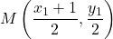 \[ M\left(\frac{x_1 + 1}{2}, \frac{y_1}{2}\right) \]