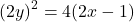 \[ (2y)^2 = 4(2x - 1) \]