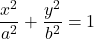 \[ \frac{x^2}{a^2} + \frac{y^2}{b^2} = 1 \]
