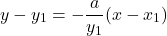 \[ y - y_1 = -\frac{a}{y_1}(x - x_1) \]