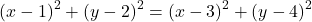 \[ (x - 1)^2 + (y - 2)^2 = (x - 3)^2 + (y - 4)^2 \]