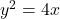 y^2 = 4x